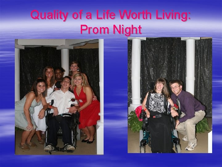 Quality of a Life Worth Living: Prom Night 
