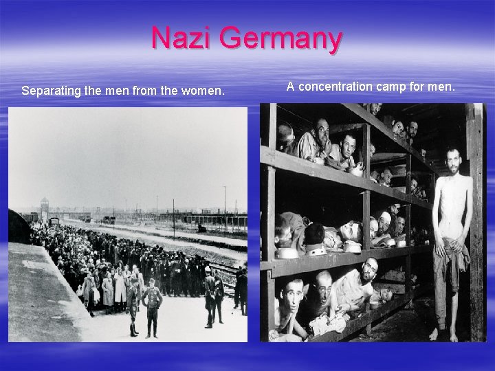 Nazi Germany Separating the men from the women. A concentration camp for men. 