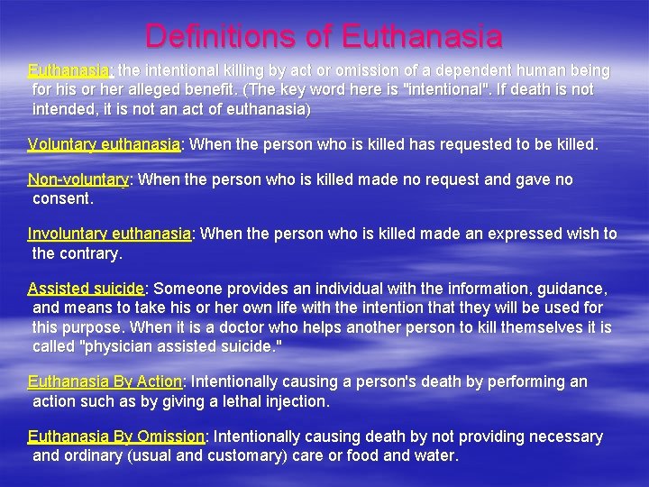 Definitions of Euthanasia: the intentional killing by act or omission of a dependent human