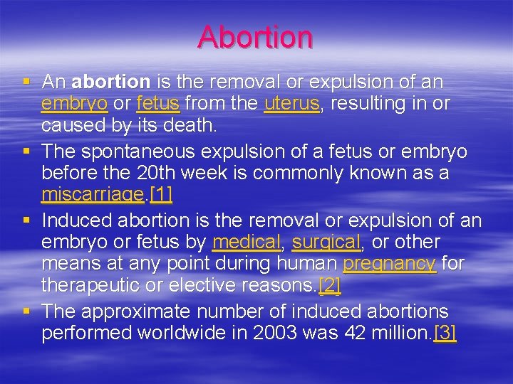 Abortion § An abortion is the removal or expulsion of an embryo or fetus