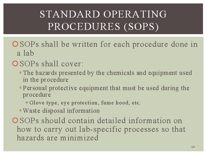 STANDARD OPERATING PROCEDURES (SOPS) SOPs shall be written for each procedure done in a