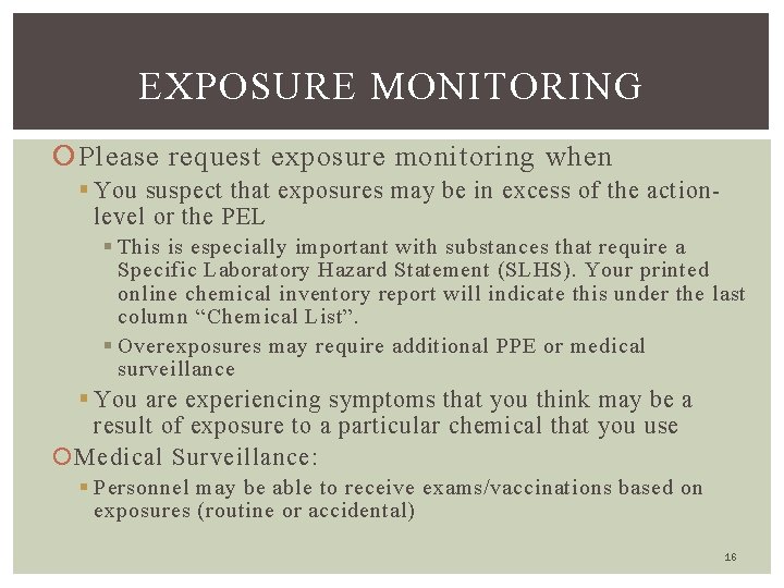 EXPOSURE MONITORING Please request exposure monitoring when § You suspect that exposures may be