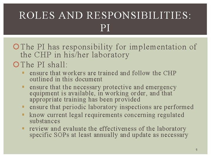 ROLES AND RESPONSIBILITIES: PI The PI has responsibility for implementation of the CHP in