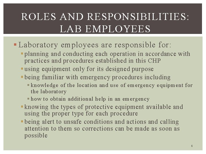 ROLES AND RESPONSIBILITIES: LAB EMPLOYEES § Laboratory employees are responsible for: § planning and