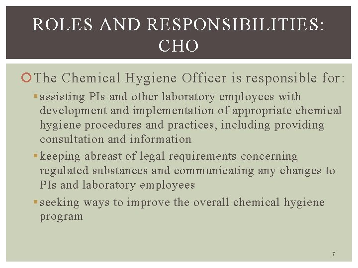 ROLES AND RESPONSIBILITIES: CHO The Chemical Hygiene Officer is responsible for: § assisting PIs