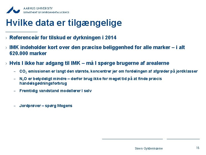 AARHUS UNIVERSITY DEPARTMENT OF ENVIRONMENTAL SCIENCE Hvilke data er tilgængelige › Referenceår for tilskud AARHUS UNIVERSITY DEPARTMENT OF ENVIRONMENTAL SCIENCE Hvilke data er tilgængelige › Referenceår for tilskud