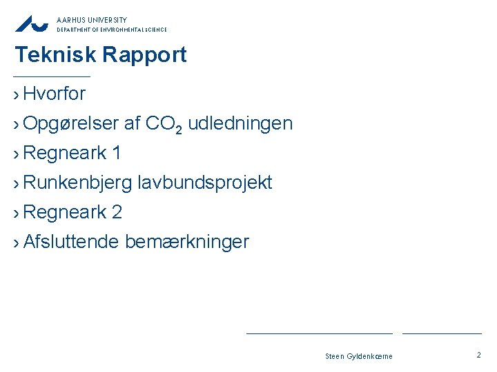AARHUS UNIVERSITY DEPARTMENT OF ENVIRONMENTAL SCIENCE Teknisk Rapport › Hvorfor › Opgørelser af CO AARHUS UNIVERSITY DEPARTMENT OF ENVIRONMENTAL SCIENCE Teknisk Rapport › Hvorfor › Opgørelser af CO