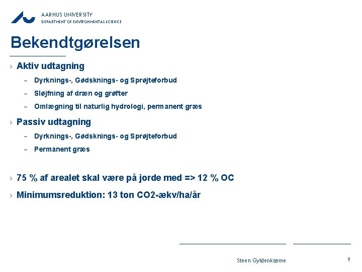 AARHUS UNIVERSITY DEPARTMENT OF ENVIRONMENTAL SCIENCE Bekendtgørelsen › Aktiv udtagning − Dyrknings-, Gødsknings- og AARHUS UNIVERSITY DEPARTMENT OF ENVIRONMENTAL SCIENCE Bekendtgørelsen › Aktiv udtagning − Dyrknings-, Gødsknings- og