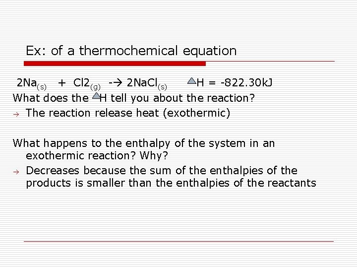 Ex: of a thermochemical equation 2 Na(s) + Cl 2(g) - 2 Na. Cl(s)
