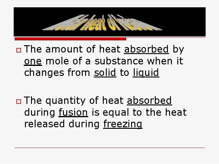 o o The amount of heat absorbed by one mole of a substance when