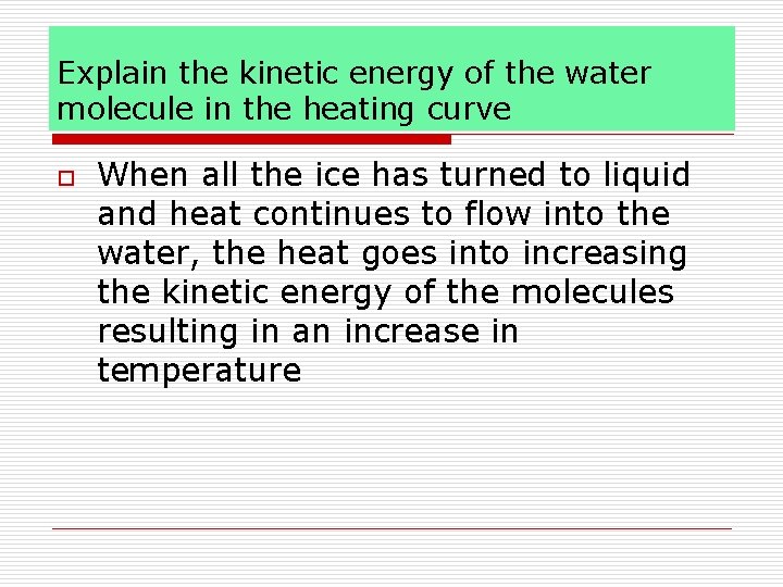 Explain the kinetic energy of the water molecule in the heating curve o When