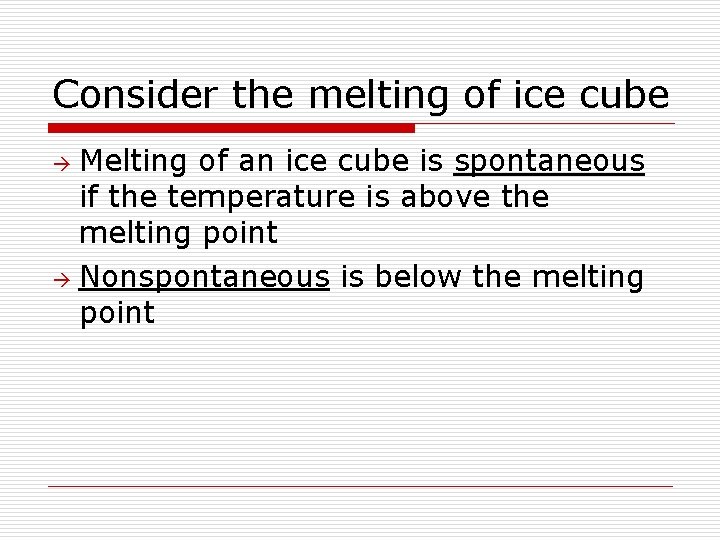 Consider the melting of ice cube Melting of an ice cube is spontaneous if