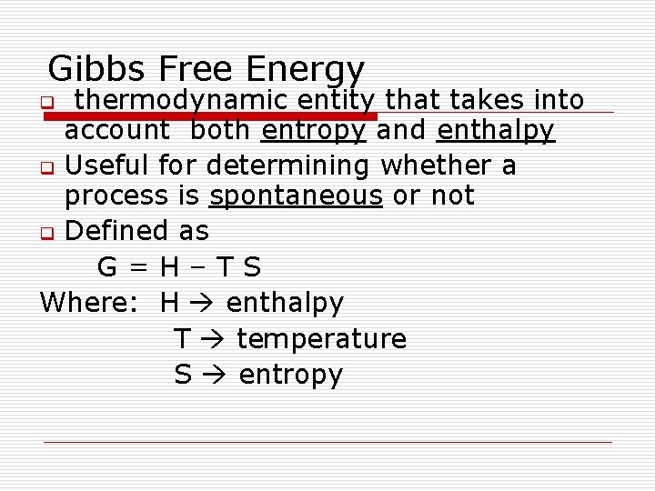 Gibbs Free Energy thermodynamic entity that takes into account both entropy and enthalpy q