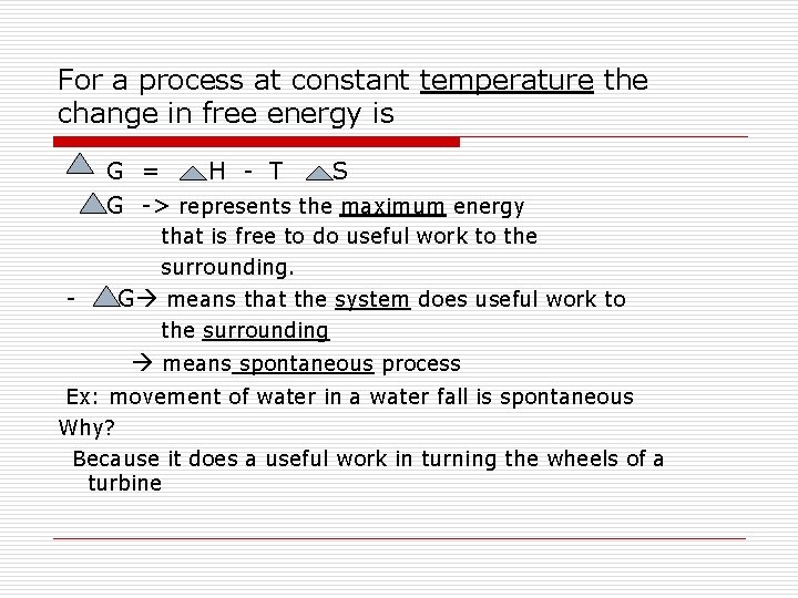 For a process at constant temperature the change in free energy is G =