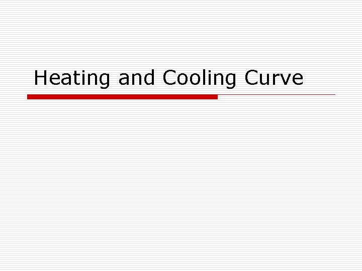 Heating and Cooling Curve 