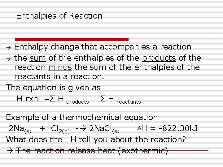 Enthalpies of Reaction Enthalpy change that accompanies a reaction the sum of the enthalpies