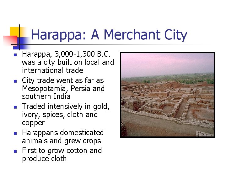 Harappa: A Merchant City n n n Harappa, 3, 000 -1, 300 B. C.