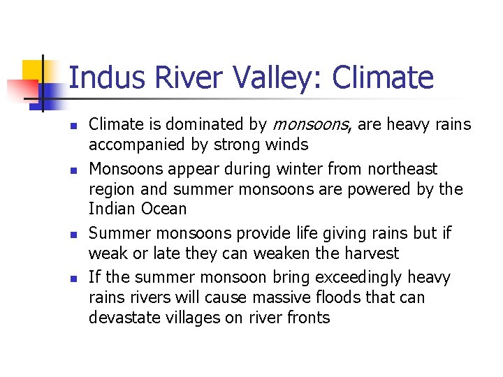 Indus River Valley: Climate n n Climate is dominated by monsoons, are heavy rains