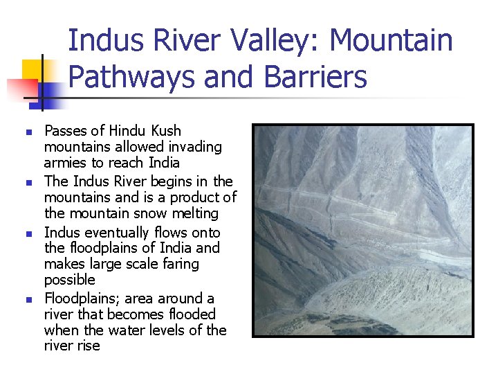 Indus River Valley: Mountain Pathways and Barriers n n Passes of Hindu Kush mountains
