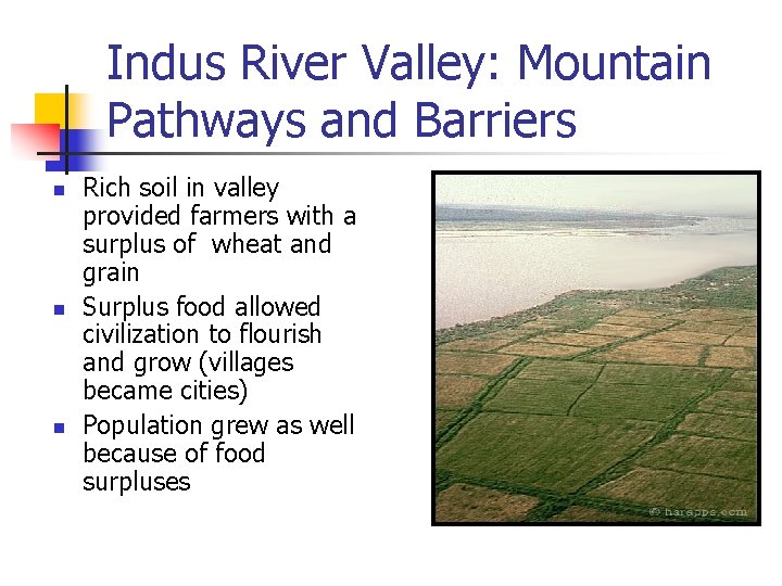 Indus River Valley: Mountain Pathways and Barriers n n n Rich soil in valley