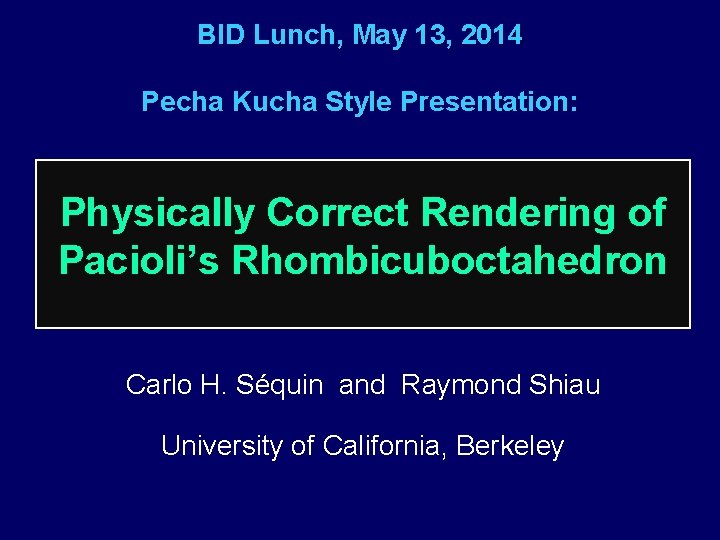 BID Lunch, May 13, 2014 Pecha Kucha Style Presentation: Physically Correct Rendering of Pacioli’s