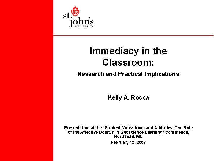 Immediacy in the Classroom: Research and Practical Implications Kelly A. Rocca Presentation at the