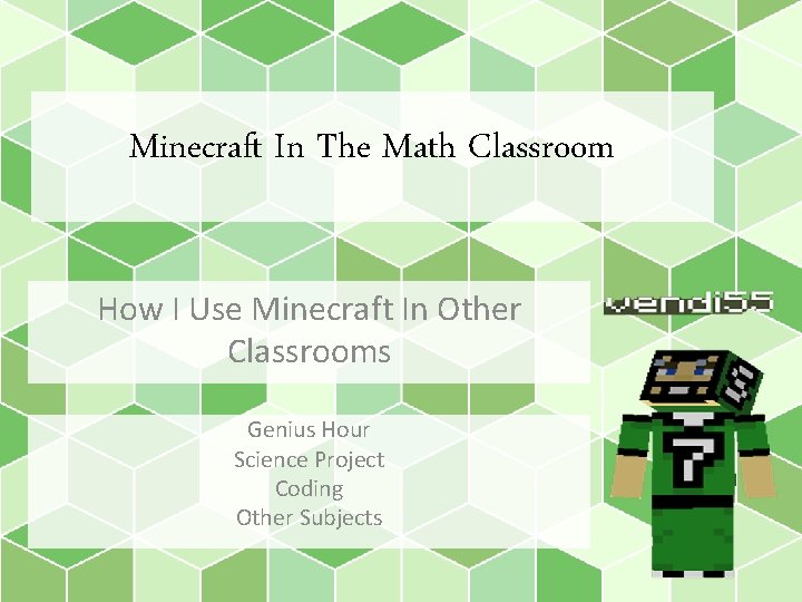 Minecraft In The Math Classroom How I Use Minecraft In Other Classrooms Genius Hour