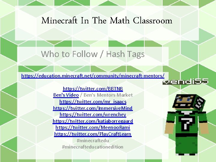 Minecraft In The Math Classroom Who to Follow / Hash Tags https: //education. minecraft.