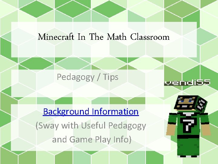 Minecraft In The Math Classroom Pedagogy / Tips Background Information (Sway with Useful Pedagogy