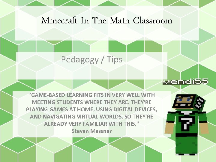 Minecraft In The Math Classroom Pedagogy / Tips "GAME-BASED LEARNING FITS IN VERY WELL