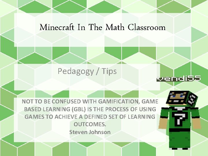 Minecraft In The Math Classroom Pedagogy / Tips NOT TO BE CONFUSED WITH GAMIFICATION,