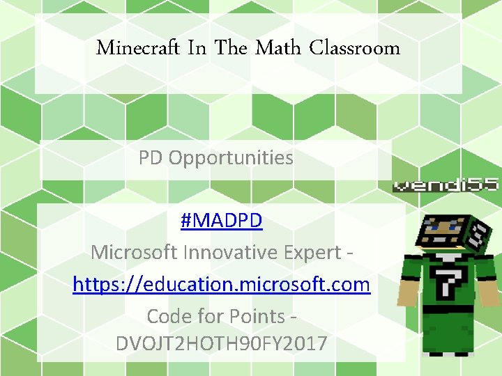 Minecraft In The Math Classroom PD Opportunities #MADPD Microsoft Innovative Expert https: //education. microsoft.