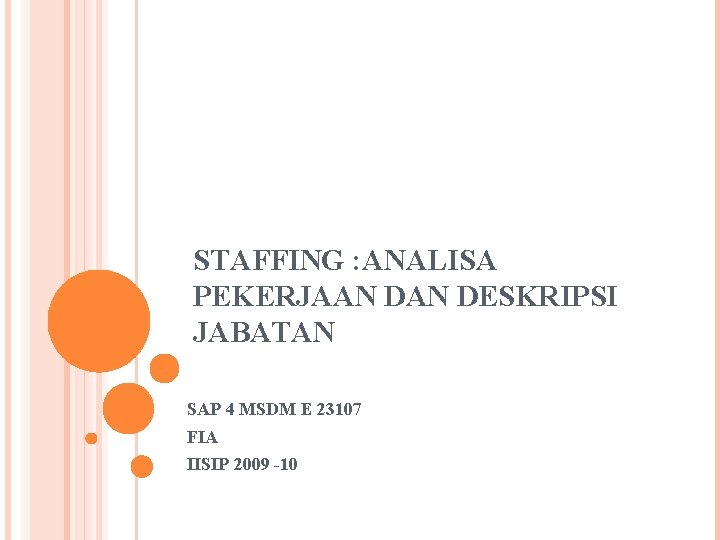 STAFFING : ANALISA PEKERJAAN DESKRIPSI JABATAN SAP 4 MSDM E 23107 FIA IISIP 2009