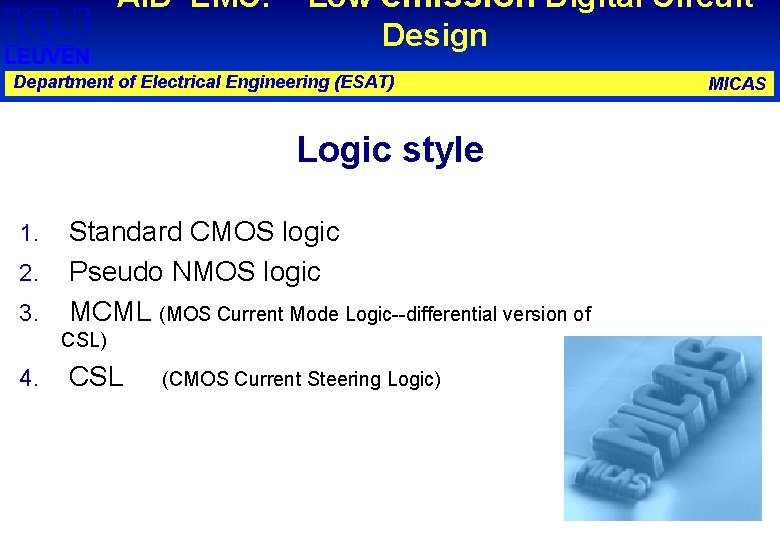 AID–EMC: Low emission Digital Circuit Design Department of Electrical Engineering (ESAT) Logic style 1.