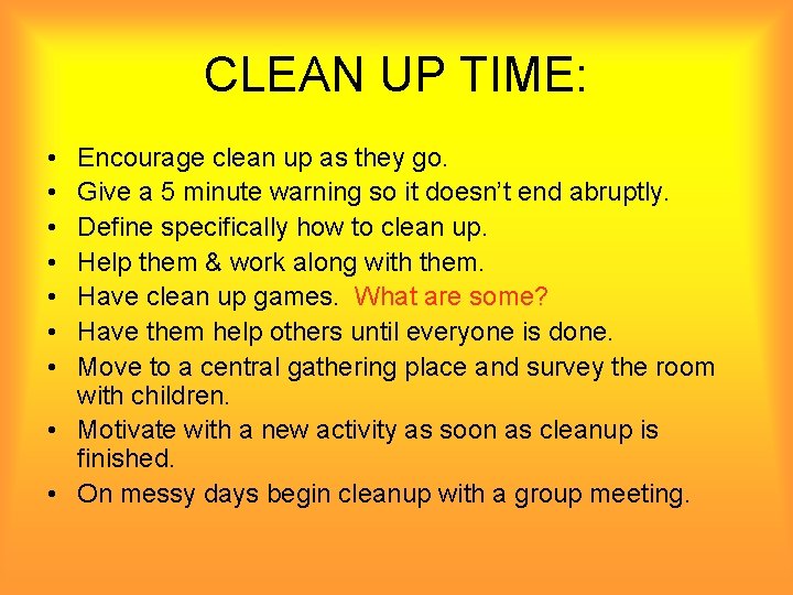 CLEAN UP TIME: • • Encourage clean up as they go. Give a 5