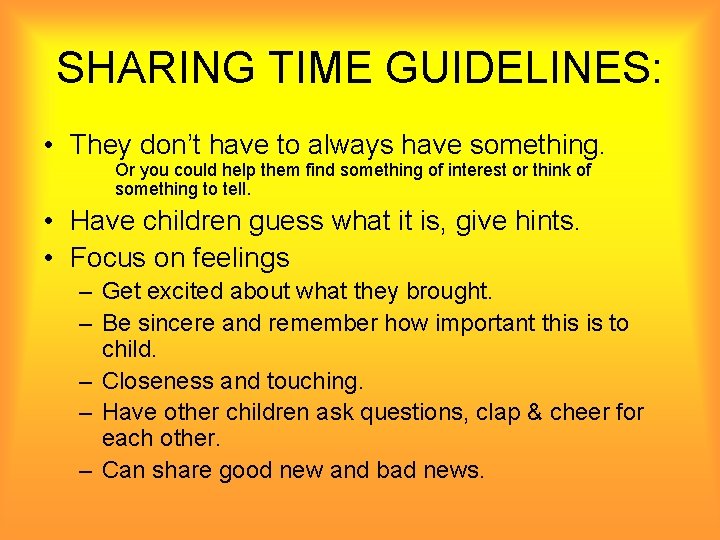 SHARING TIME GUIDELINES: • They don’t have to always have something. Or you could