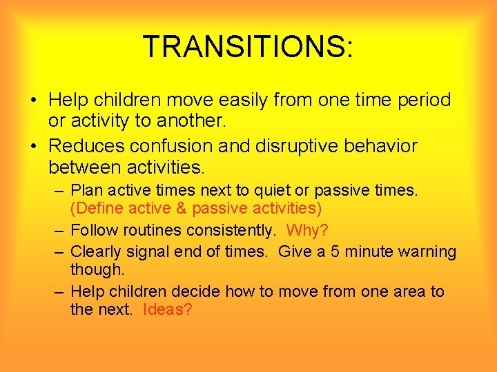 TRANSITIONS: • Help children move easily from one time period or activity to another.
