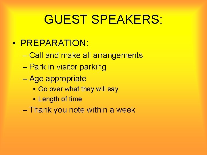 GUEST SPEAKERS: • PREPARATION: – Call and make all arrangements – Park in visitor