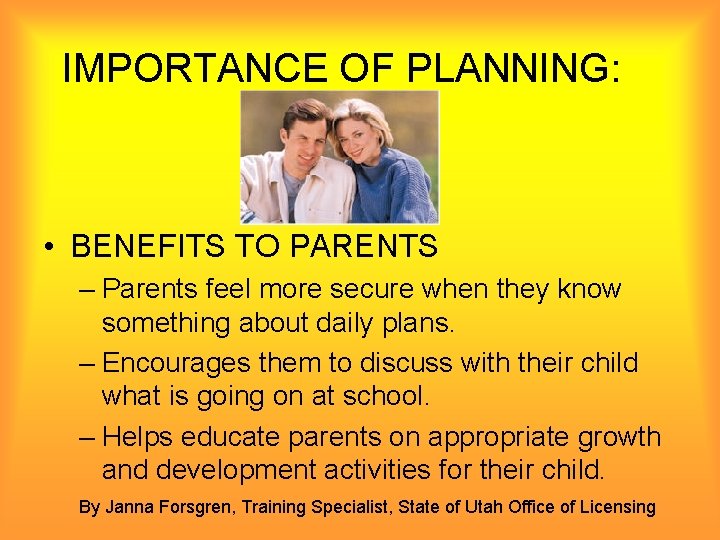 IMPORTANCE OF PLANNING: • BENEFITS TO PARENTS – Parents feel more secure when they