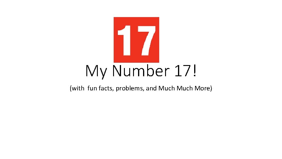 My Number 17! (with fun facts, problems, and Much More) 