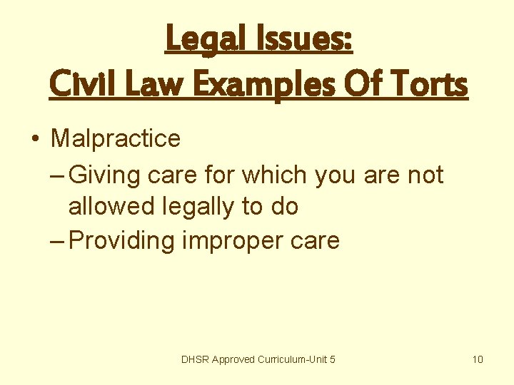 Legal Issues: Civil Law Examples Of Torts • Malpractice – Giving care for which