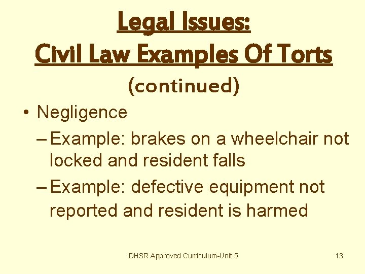 Legal Issues: Civil Law Examples Of Torts (continued) • Negligence – Example: brakes on