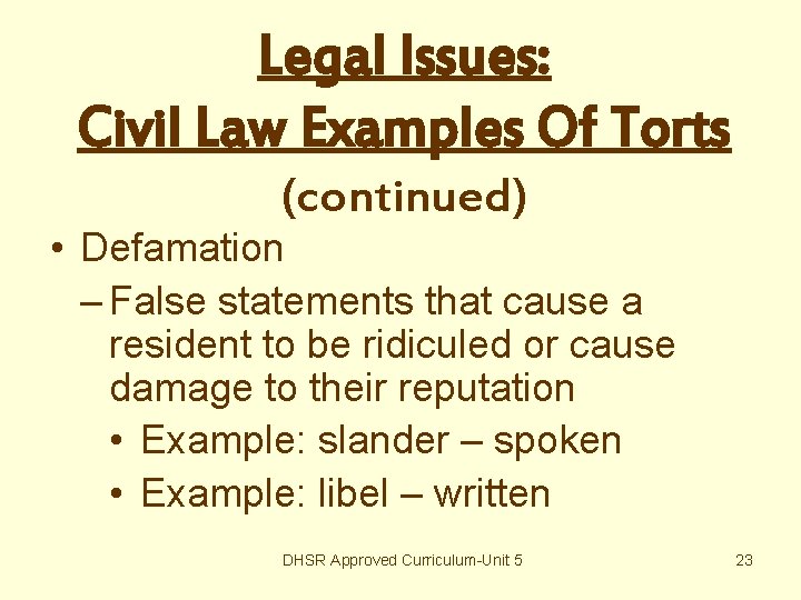 Legal Issues: Civil Law Examples Of Torts (continued) • Defamation – False statements that