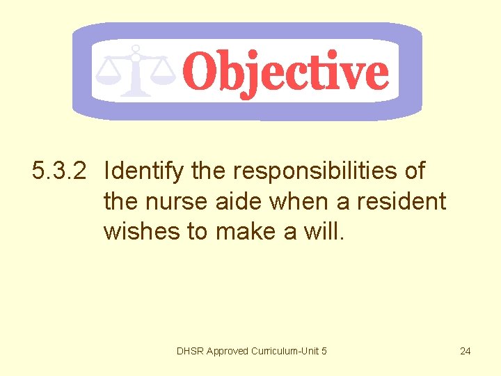 5. 3. 2 Identify the responsibilities of the nurse aide when a resident wishes
