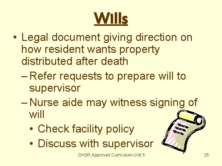 Wills • Legal document giving direction on how resident wants property distributed after death