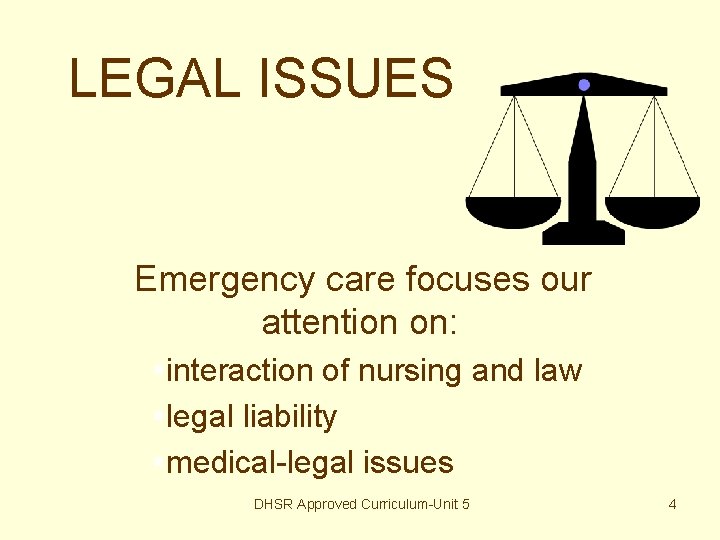 LEGAL ISSUES Emergency care focuses our attention on: §interaction of nursing and law §legal