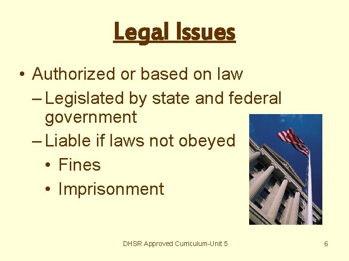 Legal Issues • Authorized or based on law – Legislated by state and federal