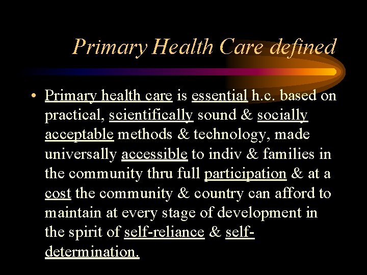 Primary Health Care defined • Primary health care is essential h. c. based on