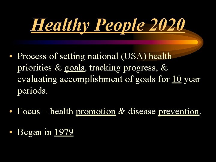 Healthy People 2020 • Process of setting national (USA) health priorities & goals, tracking