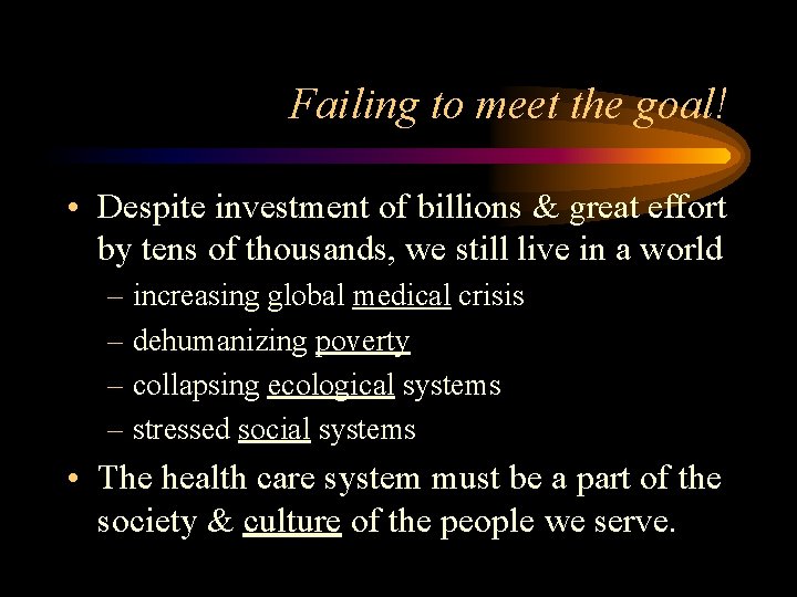 Failing to meet the goal! • Despite investment of billions & great effort by